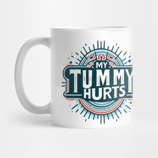 My Tummy Hurts Mug